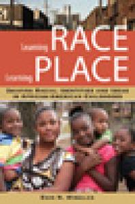 Learning Race, Learning Place : Shaping Racial Identities and Ideas in African American Childhoods