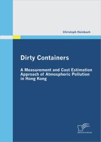 Dirty Containers: A Measurement and Cost Estimation Approach of Atmospheric Pollution in Hong Kong : A Measurement and Cost Estimation Approach of Atmospheric Pollution in Hong Kong