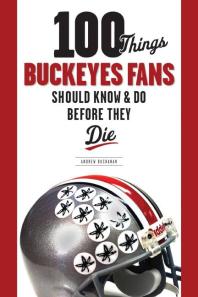 100 Things Buckeyes Fans Should Know & Do Before They Die