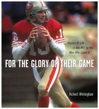 For the Glory of Their Game : Stories of Life in the NFL by the Men Who Lived It