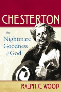 Chesterton : The Nightmare Goodness of God