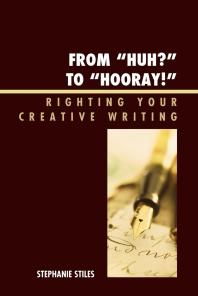 From 'Huh?' to 'Hurray!' : Righting Your Creative Writing