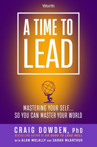 A Time to Lead: Mastering Your Self . . . So You Can Master Your World