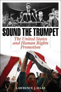 Sound the Trumpet : The United States and Human Rights Promotion