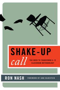 Shake-Up Call : The Need to Transform K–12 Classroom Methodology