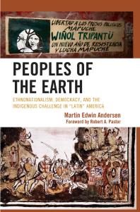 Peoples of the Earth : Ethnonationalism, Democracy, and the Indigenous Challenge in 'Latin' America