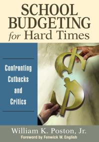 School Budgeting for Hard Times : Confronting Cutbacks and Critics