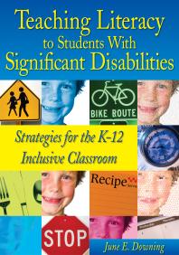 Teaching Literacy to Students with Significant Disabilities : Strategies for the K-12 Inclusive Classroom