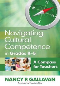 Navigating Cultural Competence in Grades K-5 : A Compass for Teachers