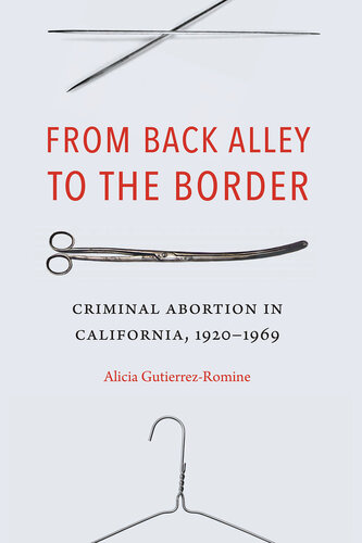 From Back Alley to the Border: Criminal Abortion in California, 1920-1969