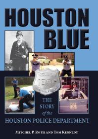 Houston Blue : The Story of the Houston Police Department