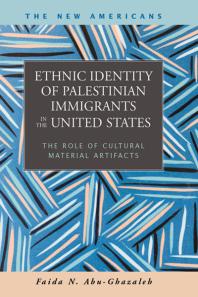 Ethnic Identity of Palestinian Immigrants in the United States : The Role of Material Cultural Artifacts