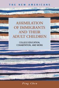 Assimilation of Immigrants and Their Adult Children : College Education, Cohabitation, and Work