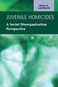 Juvenile Homicides : A Social Disorganization Perspective