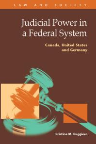 Judicial Power in a Federal System : Canada, United States, and Germany