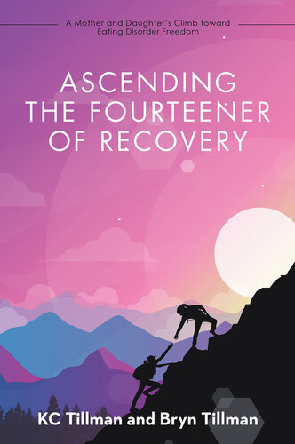 Ascending the Fourteener of Recovery: A Mother and Daughter's Climb Toward Eating Disorder Freedom