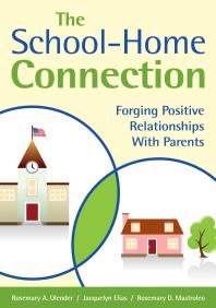 The School-Home Connection : Forging Positive Relationships with Parents