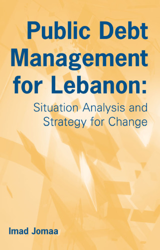 Public Debt Management for Lebanon: Situation Analysis and Strategy for Change