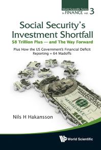 Social Security's Investment Shortfall: $8 Trillion Plus - And The Way Forward - Plus How The Us Government's Financial Deficit Reporting = 64 Madoffs : $8 Trillion Plus - And the Way Forward - Plus How the Us Government's Financial Deficit Report...