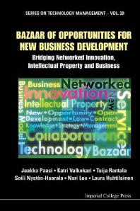 Bazaar Of Opportunities For New Business Development: Bridging Networked Innovation, Intellectual Property And Business