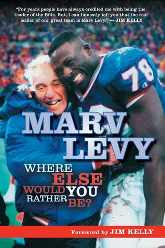 Marv Levy: Where Else Would You Rather Be?