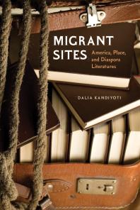 Migrant Sites : America, Place, and Diaspora Literatures