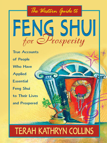 The Western Guide to Feng Shui for Prosperity: True Accounts of People Who Have Applied Essential Feng Shui to Their Lives and Prospered