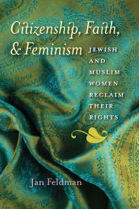 Citizenship, Faith, and Feminism : Jewish and Muslim Women Reclaim Their Rights