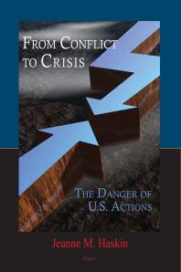 From Conflict to Crisis : The Danger of U.S. Actions