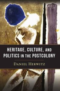 Heritage, Culture, and Politics in the Postcolony