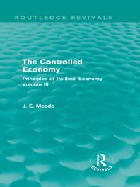 The Controlled Economy (Routledge Revivals) : Principles of Political Economy Volume III