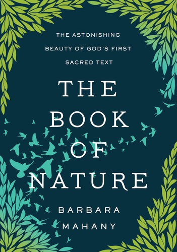 The Book of Nature: The Astonishing Beauty of God's First Sacred Text