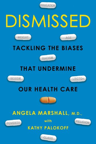 Dismissed: Tackling the Biases That Undermine our Health Care