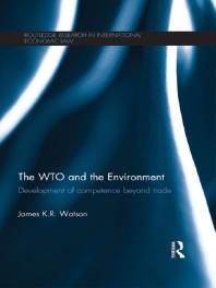 The WTO and the Environment : Development of Competence Beyond Trade