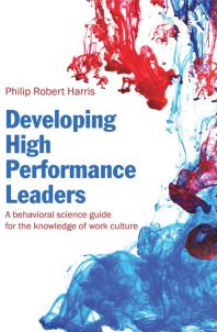 Developing High Performance Leaders : A Behavioral Science Guide for the Knowledge of Work Culture