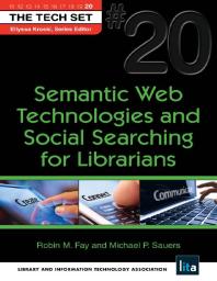 Semantic Web Technologies and Social Searching for Librarians : (the Tech Set® #20)