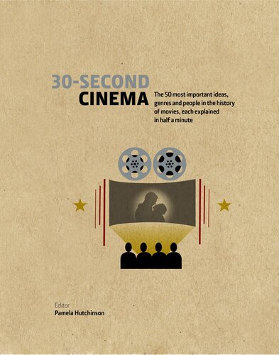 30-Second Cinema: The 50 most important ideas, genres, and people in the history of movie-making, each explained in half a minute