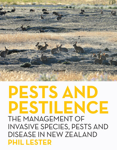 Pests and Pestilence: The Management of Invasive Species, Pests and Disease in New Zealand