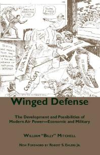 Winged Defense : The Development and Possibilities of Modern Air Power--Economic and Military