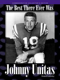 Johnny Unitas : The Best There Ever Was