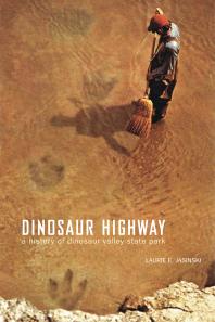 Dinosaur Highway : A History of Dinosaur Valley State Park