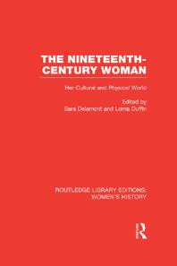 The Nineteenth-Century Woman : Her Cultural and Physical World