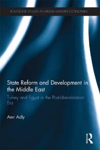 State Reform and Development in the Middle East : Turkey and Egypt in the Post-Liberalization Era