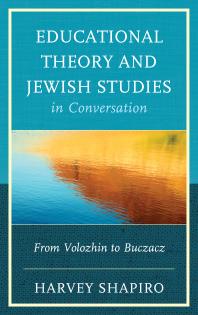 Educational Theory and Jewish Studies in Conversation : From Volozhin to Buczacz