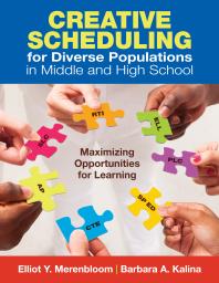 Creative Scheduling for Diverse Populations in Middle and High School : Maximizing Opportunities for Learning