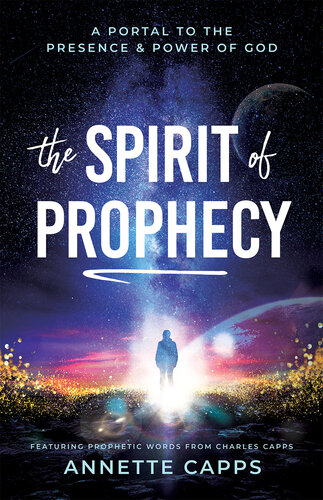 The Spirit of Prophecy: A Portal to the Presence and Power of God