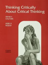 Thinking Critically about Critical Thinking : A Workbook to Accompany Halpern's Thought and Knowledge