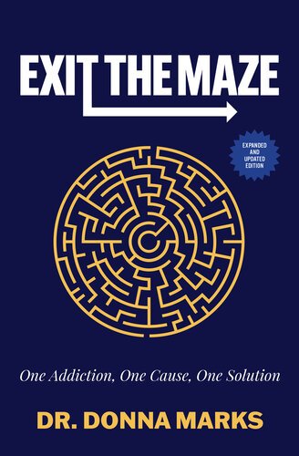 Exit the Maze: One Addiction, One Cause, One Solution