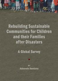 Rebuilding Sustainable Communities for Children and their Families after Disasters : A Global Survey