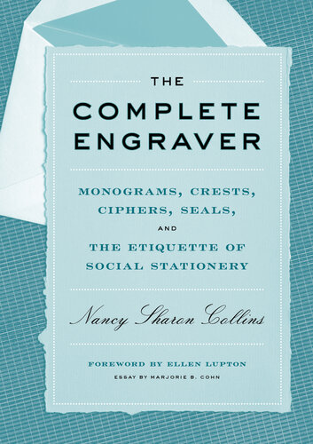 The Complete Engraver: Monograms, Crests, Ciphers, Seals, and the Etiquette of Social Stationery